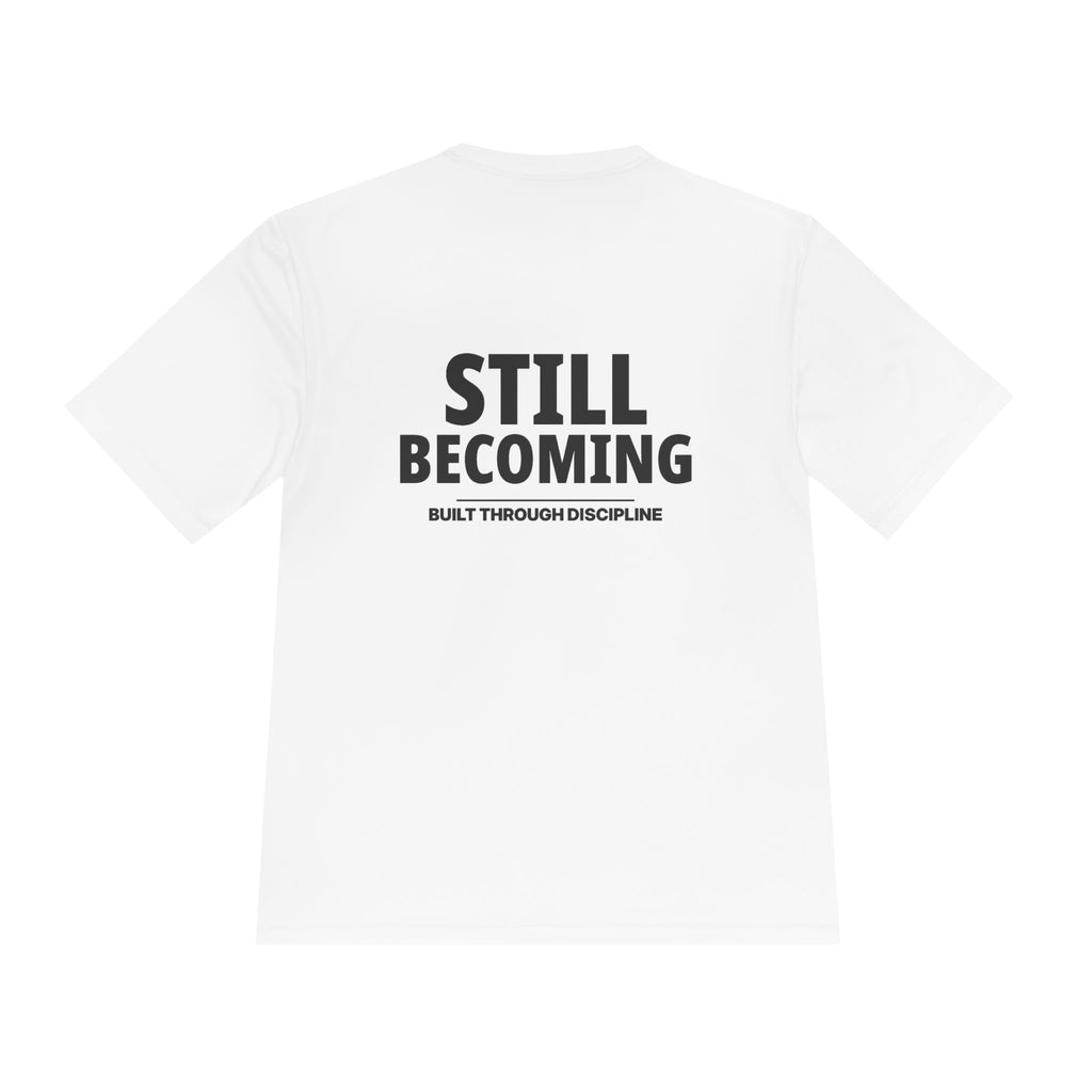 Still Becoming Moisture-Wicking Tee — 'Still Becoming' Motivational Workout Shirt